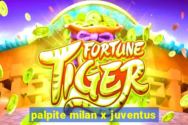 palpite milan x juventus